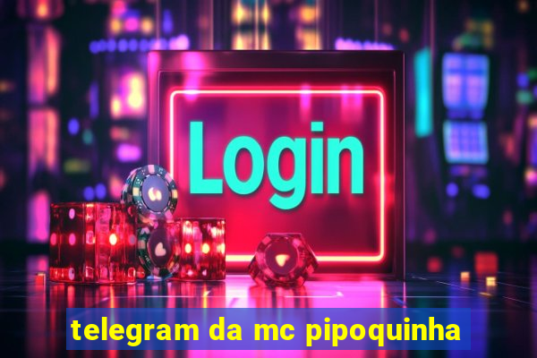 telegram da mc pipoquinha